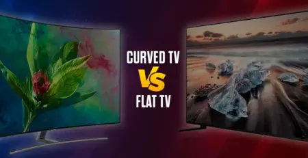 Curved TV vs Flat TV
