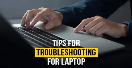 Tips for Troubleshooting for Laptop