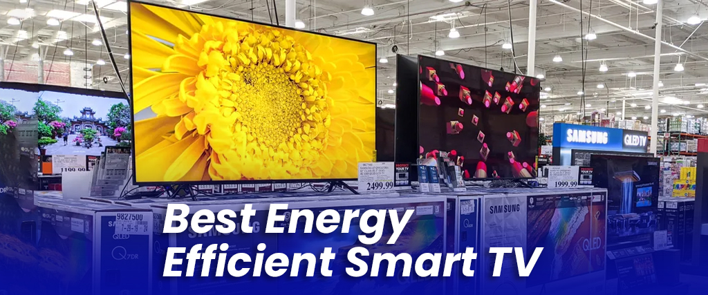 Best Energy Efficient Smart TV