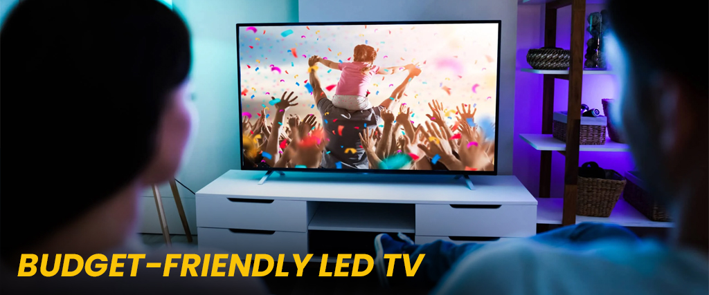 Budget-Friendly LED TVs