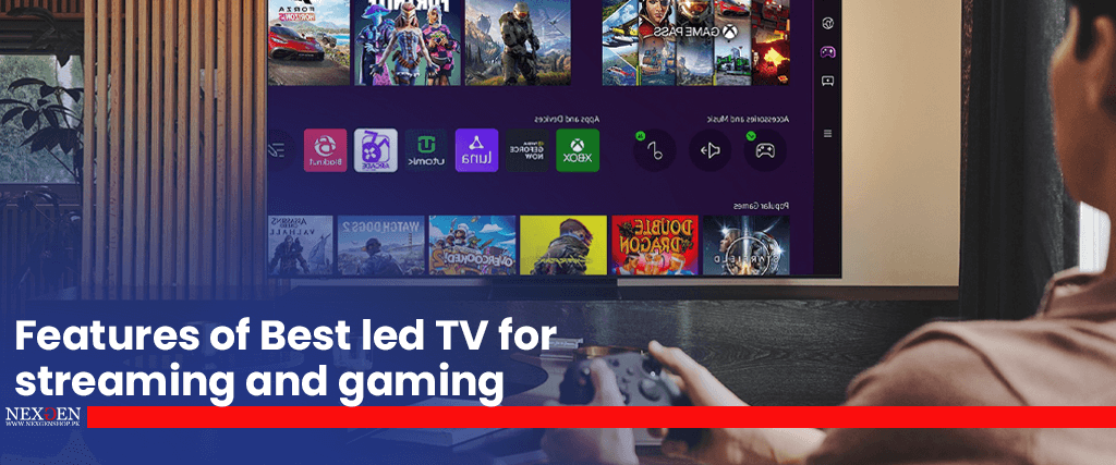 Features of Best led TV for streaming and gaming