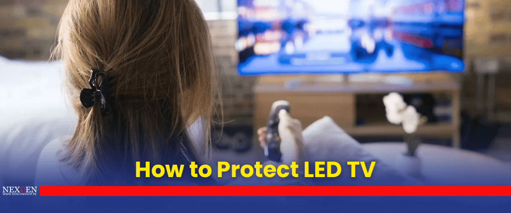 How to Protect LED TV