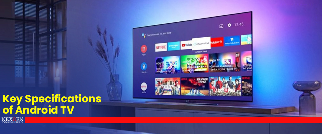 Key Specifications of Android TV