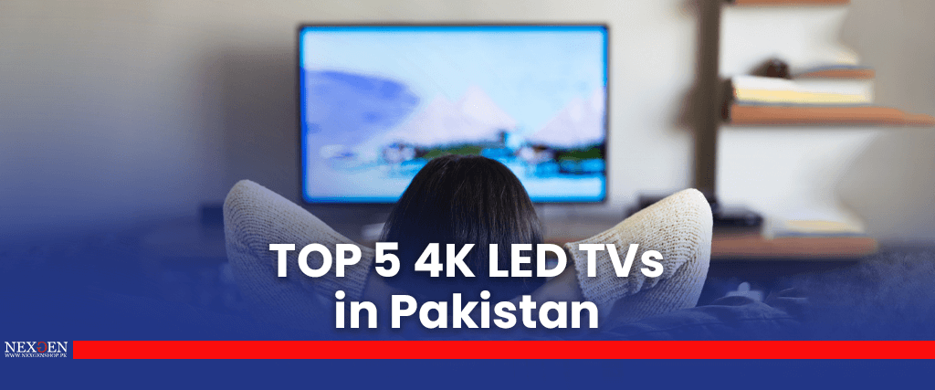 4K LED TVs in Pakistan