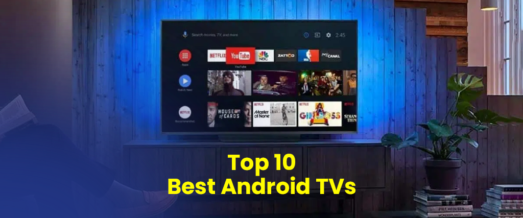 Top 10 Best Android TVs