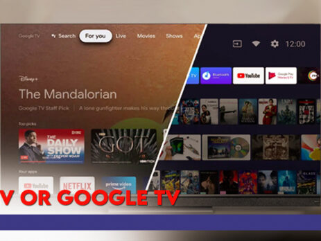 Which is better android TV or Google TV