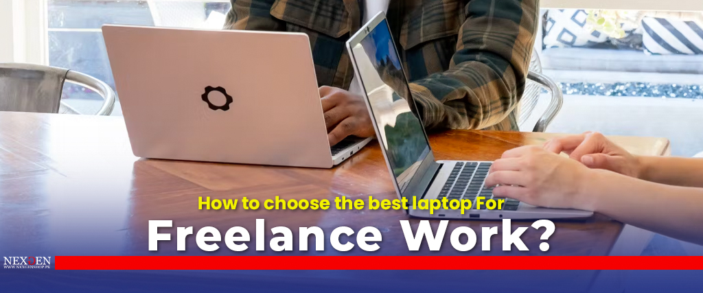 How to choose the best laptop for freelance work? 